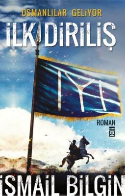 İlk Diriliş-Osmanlılar Geliyor İsmail Bilgin