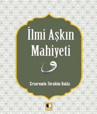 İlmi Aşkın Mahiyeti Erzurumlu İbrahim Hakkı