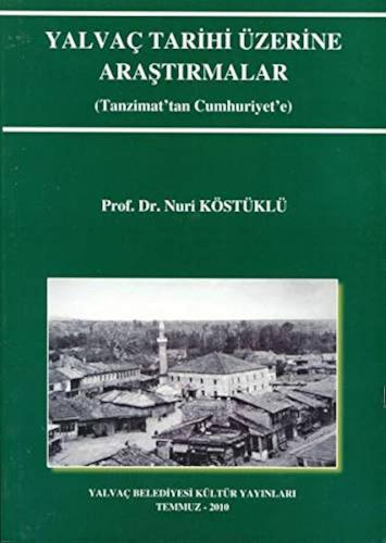 Yalvaç Tarihi Üzerine Araştırmalar (Tanzimat'tan Cumhuriyet'e) Nuri Kö