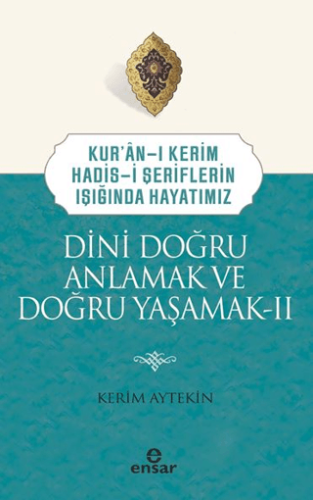 Dini Doğru Anlamak ve Doğru Yaşamak 2 Kerim Aytekin
