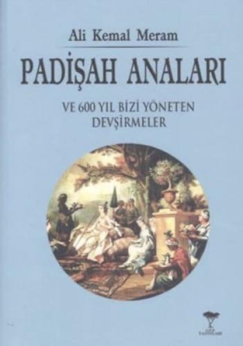 Padişah Anaları ve 600 Yıl Bizi Yöneten Devşirmeler