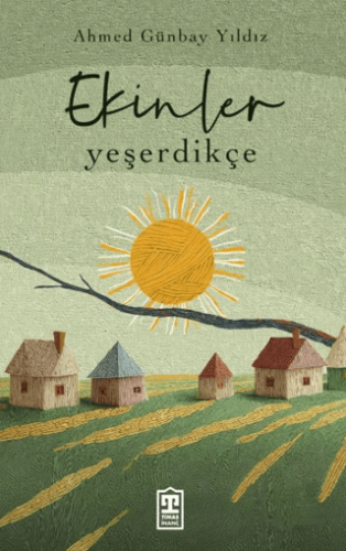 Ekinler Yeşerdikçe Ahmed Günbay Yıldız