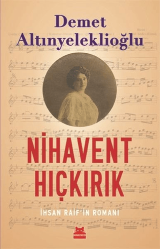 Nihavent Hıçkırık - İhsan Raif’in Romanı