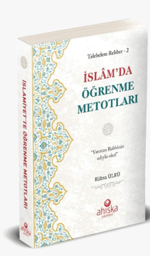 İslam'da Öğrenme Metodları / Talebelere Rehber 2 Kübra Ülkü