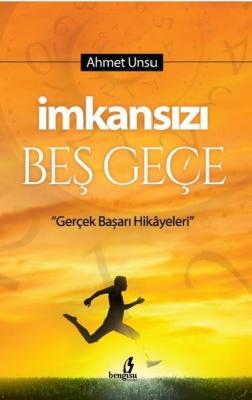 İmkansızı Beş Geçe Ahmet Unsu