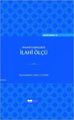 İnsanî İlişkilerde İlahî Ölçü Muhammed Emin Yıldırım