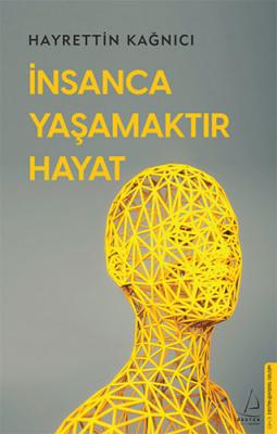 İnsanca Yaşamaktır Hayat Hayrettin Kağnıcı