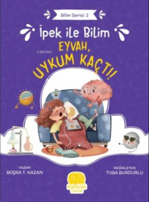 İpek ile Bilim - Eyvah, Uykum Kaçtı! Büşra T. Kazan