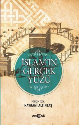 İslam'ın Gerçek Yüzü Hayrani Altıntaş