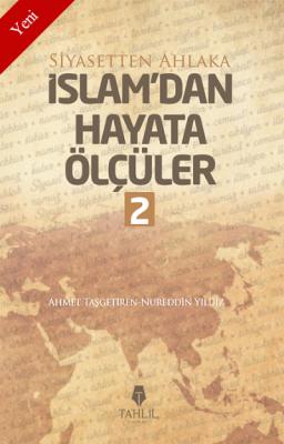 İslam'dan Hayata Ölçüler - 2; Siyasetten Ahlaka Nureddin Yıldız;Ahmet 