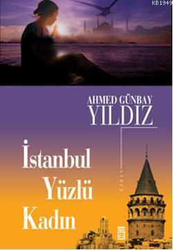 İstanbul Yüzlü Kadın Ahmed Günbay Yıldız