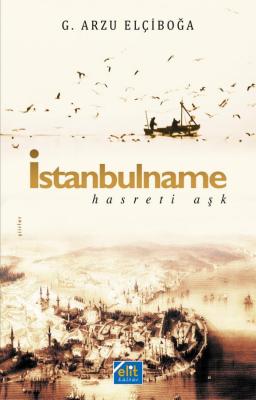 İstanbulname - Hasreti Aşk Arzu Elçiboğa