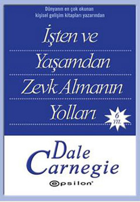 İşten Ve Yaşamdan Zevk Almanın Yolları Dale Carnegie