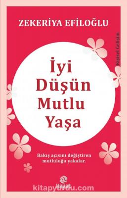 İyi Düşün Mutlu Yaşa Zekeriya Efiloğlu