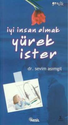 İyi İnsan Olmak YÜREK İSTER Sevim Asımgil