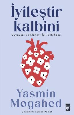 İYİLEŞTİR KALBİNİ Yasmin Mogahed