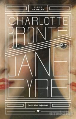 Jane Eyre - Klasik Kadınlar Charlotte Bronte