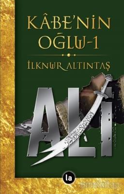 Kabe'nin Oğlu Ali 1 İlknur Altıntaş