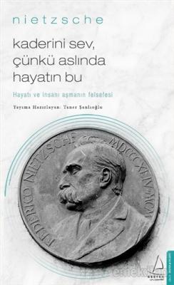 Kaderini Sev Çünkü Aslında Hayatın Bu Friedrich Wilhelm Nietzsche