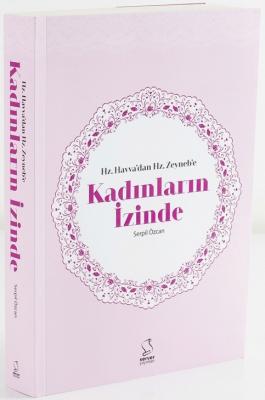 Hz. Havva'dan Hz. Zeyneb'e Kadınların İzinde