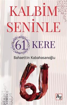 Kalbim Seninle 61 Kere Bahaettin Kabahasanoğlu