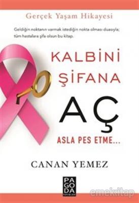 Kalbini Şifana Aç Asla Pes Etme Canan Yemez