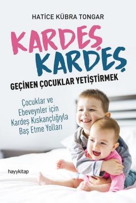 Kardeş Kardeş Geçinen Çocuklar Yetiştirmek Hatice Kübra Tongar