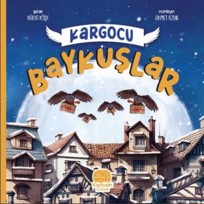 Kargocu Baykuşlar Hülya Köşk