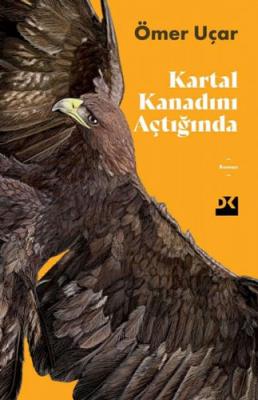 Kartal Kanadını Açtığında Ömer Uçar