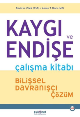 Kaygı ve Endişe Çalışma Kitabı Aaron T. Beck