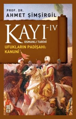 Kayı 4 - Ufukların Padişahı: Kanunî Ahmet Şimşirgil