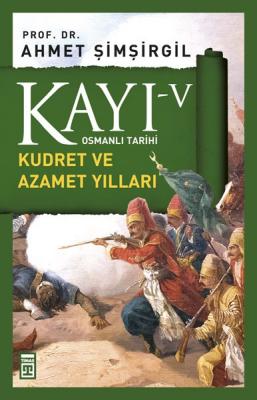 Kayı 5 - Kudret ve Azamet Yılları Ahmet Şimşirgil