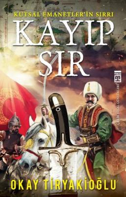 Kayıp Sır - Kutsal Emanetleri'n Sırrı Okay Tiryakioğlu