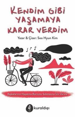 Kendim Gibi Yaşamaya Karar Verdim Soo Hyun Kim