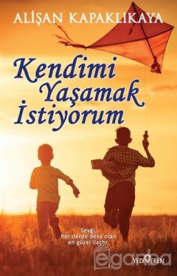 Kendimi Yaşamak İstiyorum Alişan Kapaklıkaya