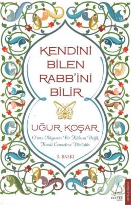 Kendini Bilen Rabbini Bilir Uğur Koşar