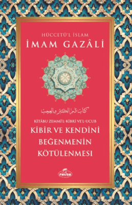 Kibir ve Kendini Beğenmenin Kötülenmesi İmam Gazali