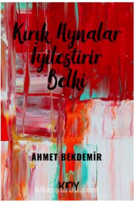 Kırık Aynalar İyileştirir Belki %20 indirimli Ahmet Bekdemir