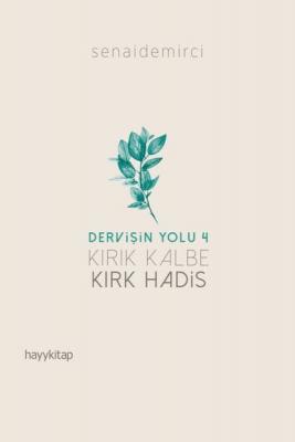 Kırık Kalbe Kırk Hadis-Dervişin Yolu 4