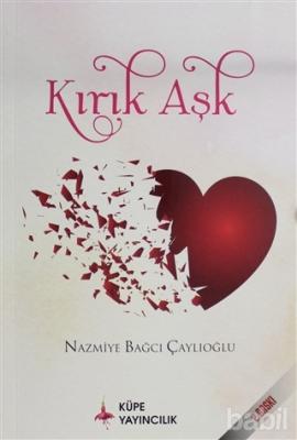 Kırık Aşk Nazmiye Bağcı Çaylıoğlu