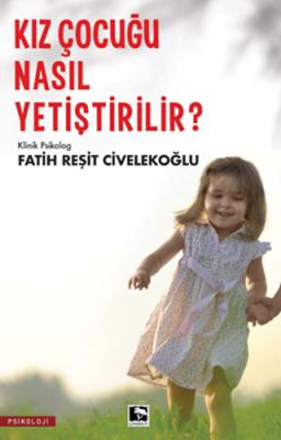 Kız Çocuğu Nasıl Yetiştirilir Fatih Reşit Civelekoğlu