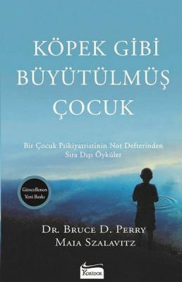 Köpek Gibi Büyütülmüş Çocuk Bruce D. Perry , Maia Szalavitz