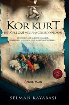 Kor Kurt-Ertuğrul Gazi Mevlana Celaleddin Savaşı Selman Kayabaşı