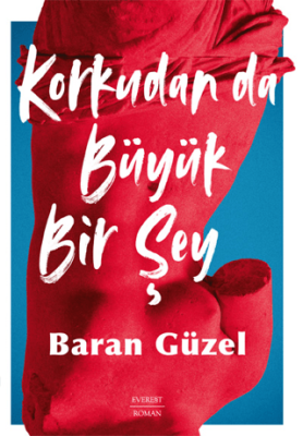 Korkudan da Büyük Bir Şey Baran Güzel