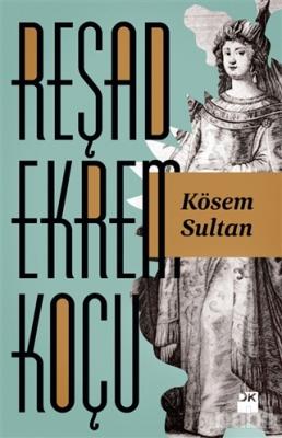 Kösem Sultan Reşad Ekrem Koçu