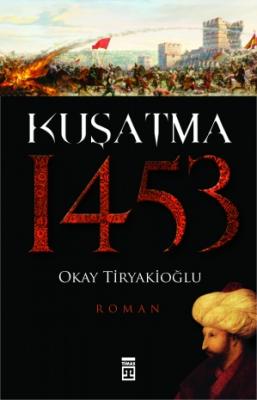 Kuşatma 1453 Okay Tiryakioğlu