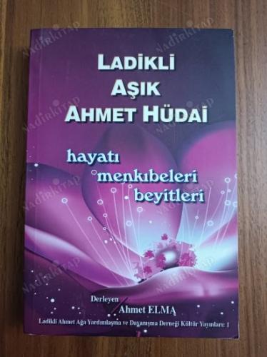 Ladikli Aşık Ahmet Hüdai Hayatı Menkıbeleri Beyitleri