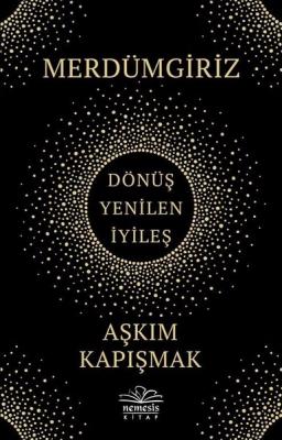 Merdümgiriz: Dönüş - Yenilen - İyileş Aşkım Kapışmak