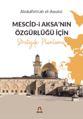 Mescid-i Aksa’nın Özgürlüğü İçin Stratejik Planlama Abdulfettah el-Awa