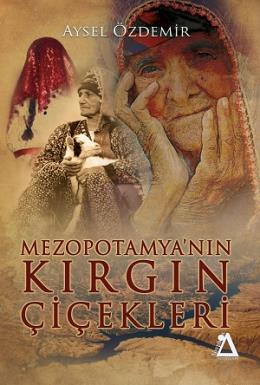 Mezopotamya nın Kırgın Çiçekleri